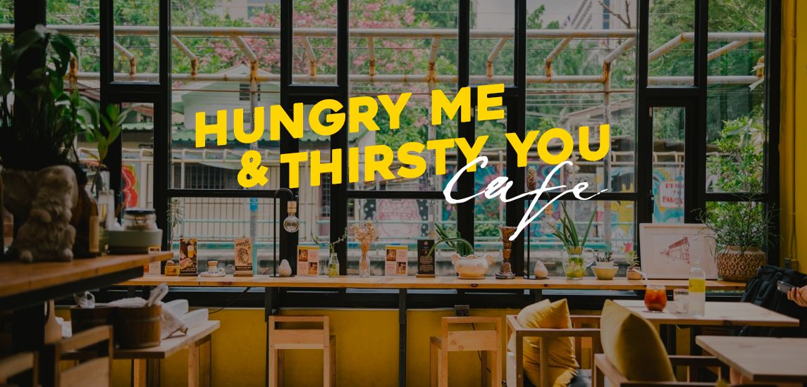 Hungry Me & Thirsty You Cafe คาเฟ่ของคนรักงานศิลป์